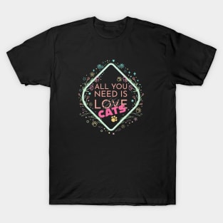 All you need is CATS T-Shirt